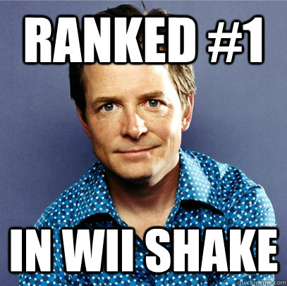 ranked #1 in wii shake  Awesome Michael J Fox