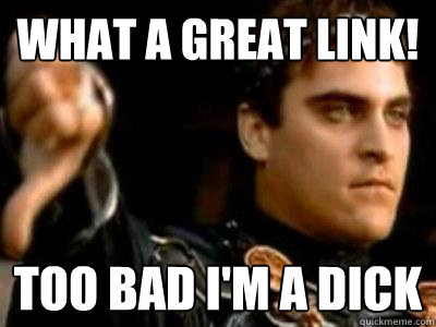 What a great link! too bad I'm a dick  Downvoting Roman