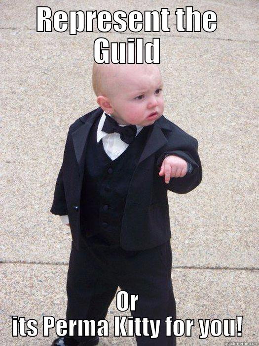 REPRESENT THE GUILD OR ITS PERMA KITTY FOR YOU! Baby Godfather