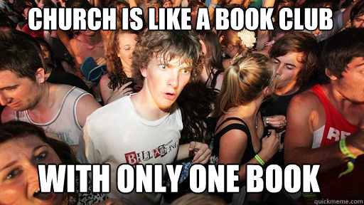 Church is like a book club with only one book  Sudden Clarity Clarence