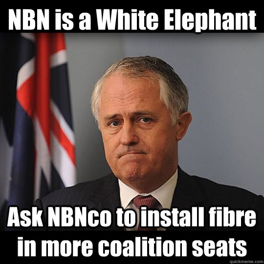 NBN is a White Elephant Ask NBNco to install fibre in more coalition seats  Turnbull