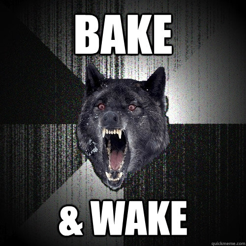 BAKE & WAKE  Insanity Wolf