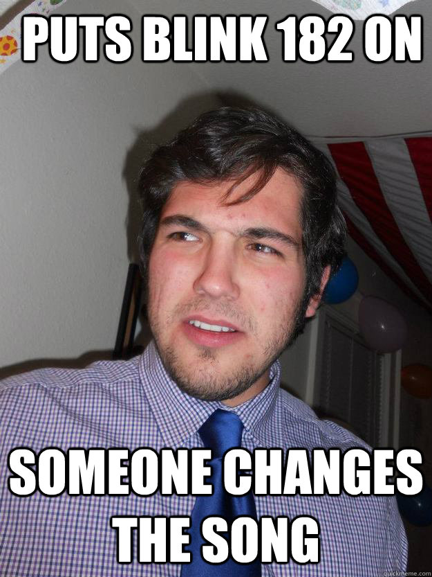 Puts blink 182 on someone changes the song - Puts blink 182 on someone changes the song  WTF John
