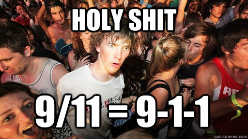 Holy Shit 9/11 = 9-1-1  Sudden Clarity Clarence
