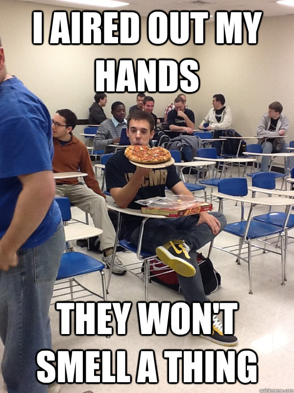 I aired out my hands they won't smell a thing  