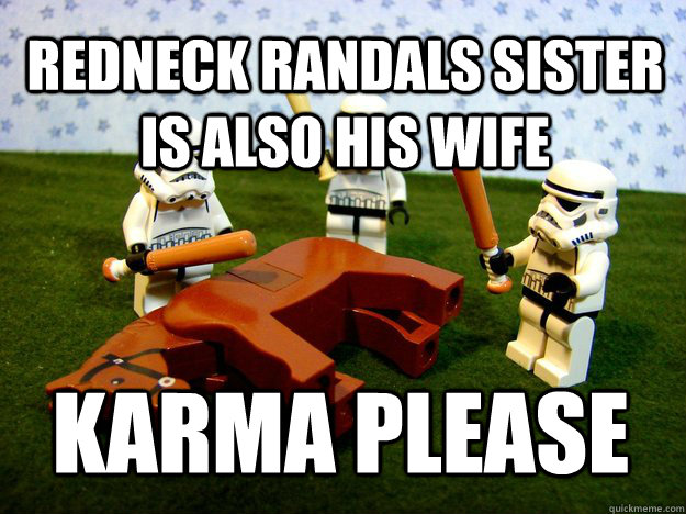 Redneck Randals sister is also his wife Karma Please  