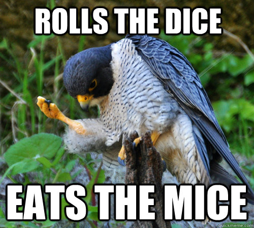 Rolls the dice eats the mice  Success Falcon