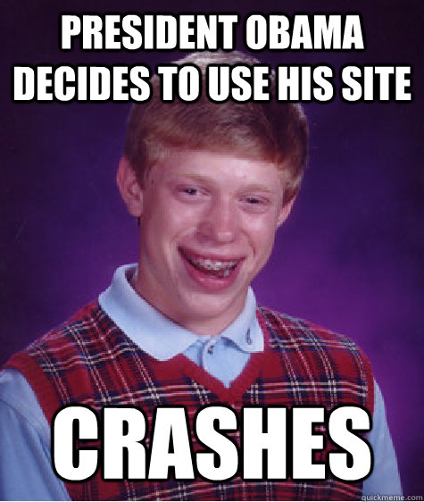 President Obama decides to use his site CRASHES  Bad Luck Brian