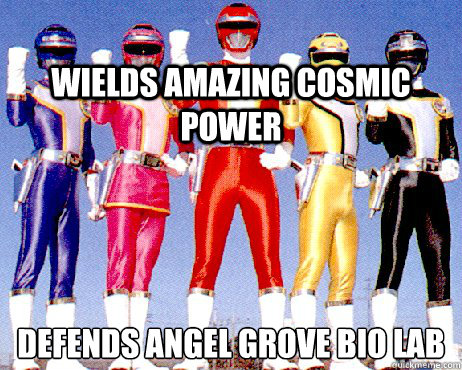 Wields amazing cosmic power Defends Angel Grove Bio Lab
  Power Rangers