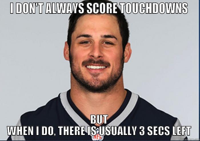 I DON'T ALWAYS SCORE TOUCHDOWNS BUT WHEN I DO, THERE IS USUALLY 3 SECS LEFT Misc