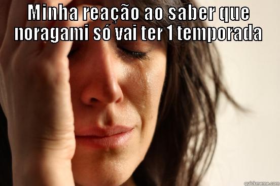 MINHA REAÇÃO AO SABER QUE NORAGAMI SÓ VAI TER 1 TEMPORADA  First World Problems