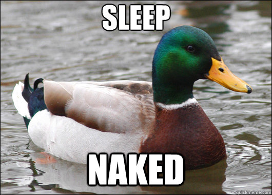 Sleep Naked  Actual Advice Mallard