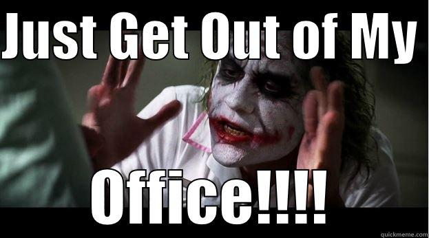 Just Get Out of My Office!!!! - JUST GET OUT OF MY  OFFICE!!!! Joker Mind Loss