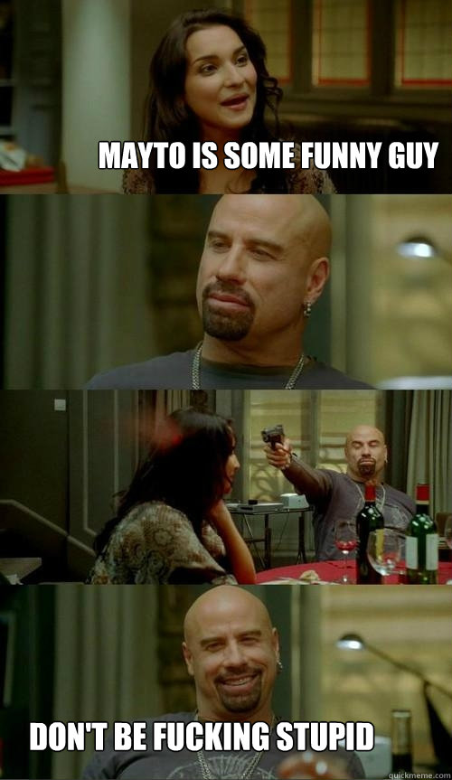 mayto is some funny guy Don't be fucking stupid  Skinhead John