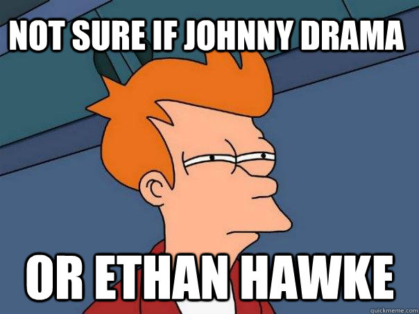 Not sure if Johnny Drama Or Ethan Hawke  Futurama Fry