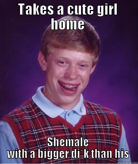 TAKES A CUTE GIRL HOME SHEMALE WITH A BIGGER DI*K THAN HIS Bad Luck Brian