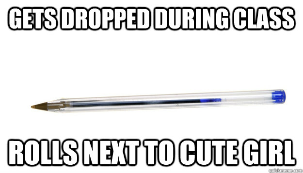 Gets dropped during class rolls next to cute girl - Gets dropped during class rolls next to cute girl  Good Guy Pen