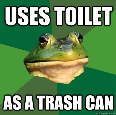 Uses Toilet as a trash can  Foul Bachelor Frog
