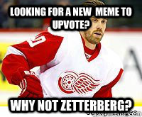 Looking for a new  meme to upvote? Why not Zetterberg?  
