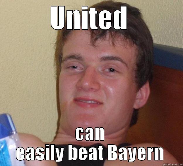 UNITED CAN EASILY BEAT BAYERN 10 Guy