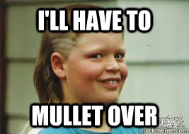 I'll have to Mullet Over - I'll have to Mullet Over  Punny Redneck