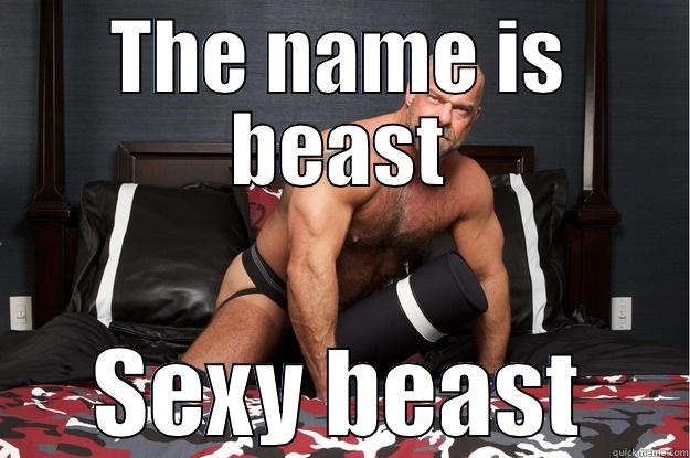 THE NAME IS BEAST SEXY BEAST Gorilla Man