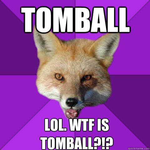 Tomball LOL. WTF IS TOMBALL?!?  Forensics Fox