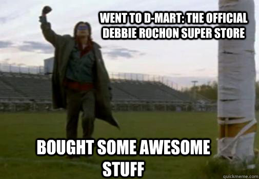 WENT TO D-MART: THE OFFICIAL DEBBIE ROCHON SUPER STORE BOUGHT SOME AWESOME STUFF  