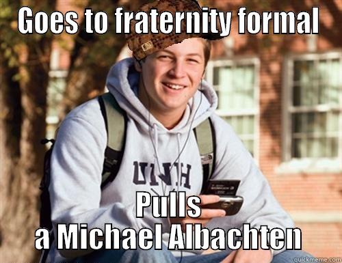 GOES TO FRATERNITY FORMAL PULLS A MICHAEL ALBACHTEN College Freshman