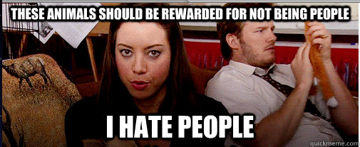These animals should be rewarded for not being people i hate people  April Ludgate