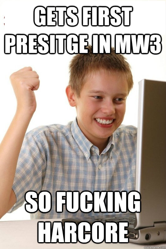 gets first presitge in mw3 so fucking harcore  1st Day Internet Kid