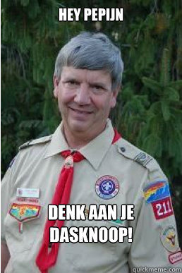 Hey Pepijn Denk aan je dasknoop! - Hey Pepijn Denk aan je dasknoop!  Harmless Scout Leader