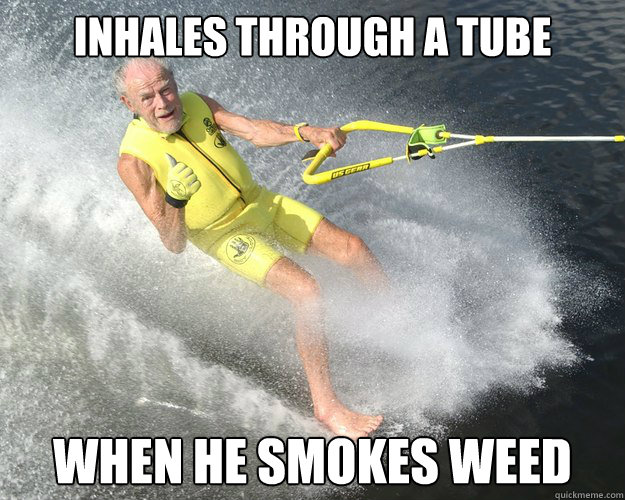 inhales through a tube when he smokes weed - inhales through a tube when he smokes weed  Extreme Senior Citizen