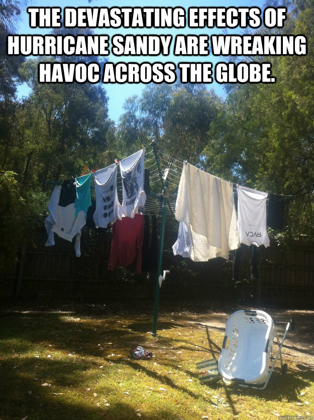 The devastating effects of Hurricane Sandy are wreaking havoc across the globe.   Hurricane Sandy