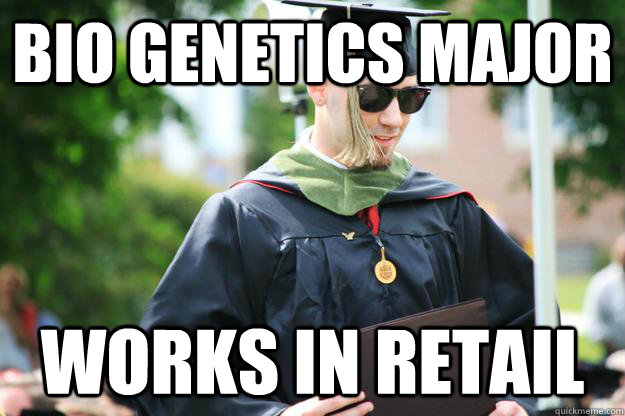 Bio genetics major Works in retail  
