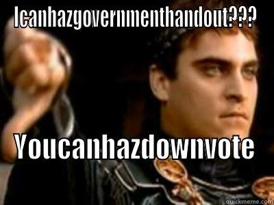 ICANHAZGOVERNMENTHANDOUT??? YOUCANHAZDOWNVOTE Downvoting Roman