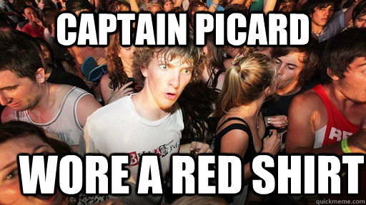 captain picard wore a red shirt  Sudden Clarity Clarence