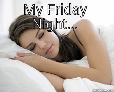 TURN UP!! - MY FRIDAY NIGHT...  Sleep Meme