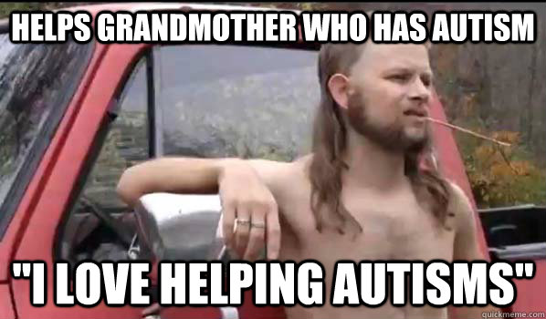 HELPS GRANDMOTHER WHO HAS AUTISM 