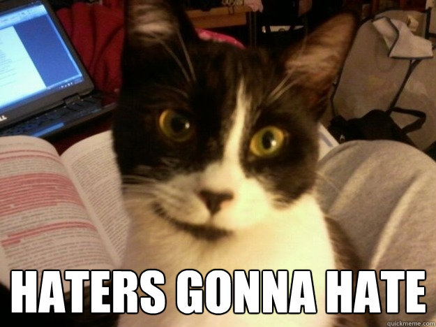  Haters gonna hate  
