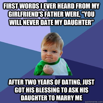 first words i ever heard from my girlfriend's father were, 