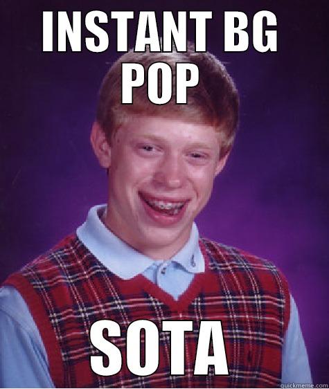 INSTANT BG POP SOTA Bad Luck Brian