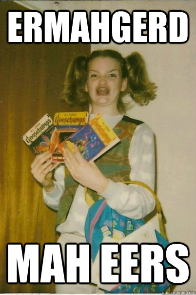 ermahgerd mah eers  BERKS