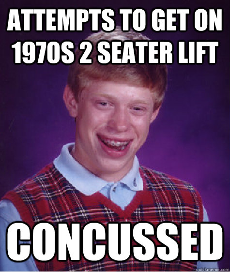 Attempts to get on 1970s 2 seater lift concussed  Bad Luck Brian