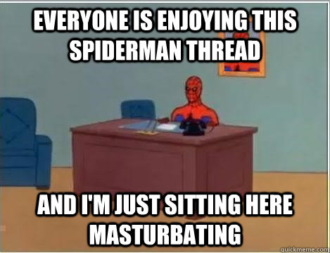 everyone is enjoying this spiderman thread and i'm just sitting here masturbating  Spiderman Desk