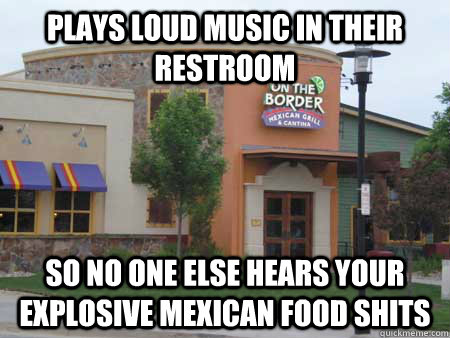 Plays loud music in their restroom So no one else hears your explosive Mexican food shits - Plays loud music in their restroom So no one else hears your explosive Mexican food shits  Misc