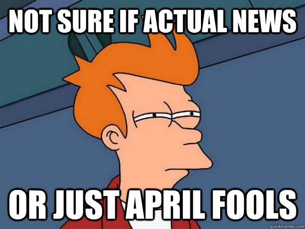 Not sure if actual News Or just April fools  Futurama Fry