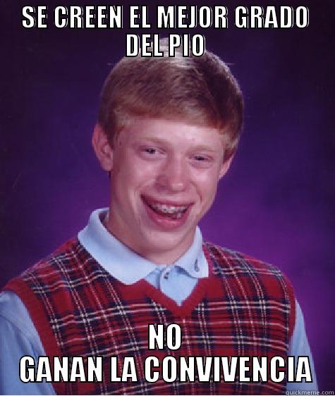 SE CREEN EL MEJOR GRADO DEL PIO NO GANAN LA CONVIVENCIA Bad Luck Brian