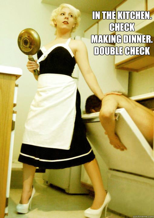 In the Kitchen. Check
Making Dinner. Double Check - In the Kitchen. Check
Making Dinner. Double Check  House wife pin up