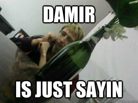 Damir Is just sayin - Damir Is just sayin  Suicidal Damir